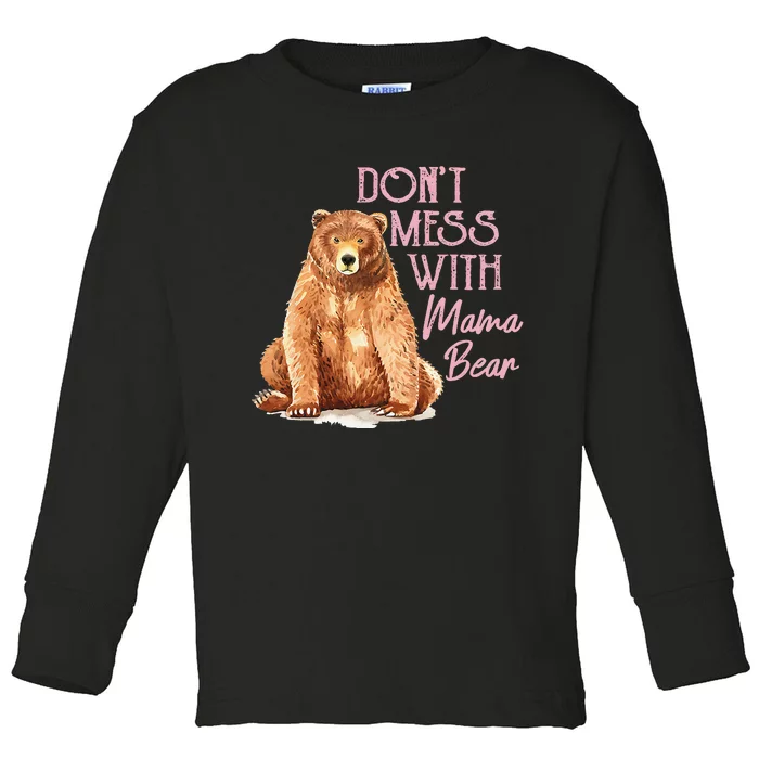 Funny Mama Bear Don't Mess with Mama Bear Mothers Day Toddler Long Sleeve Shirt