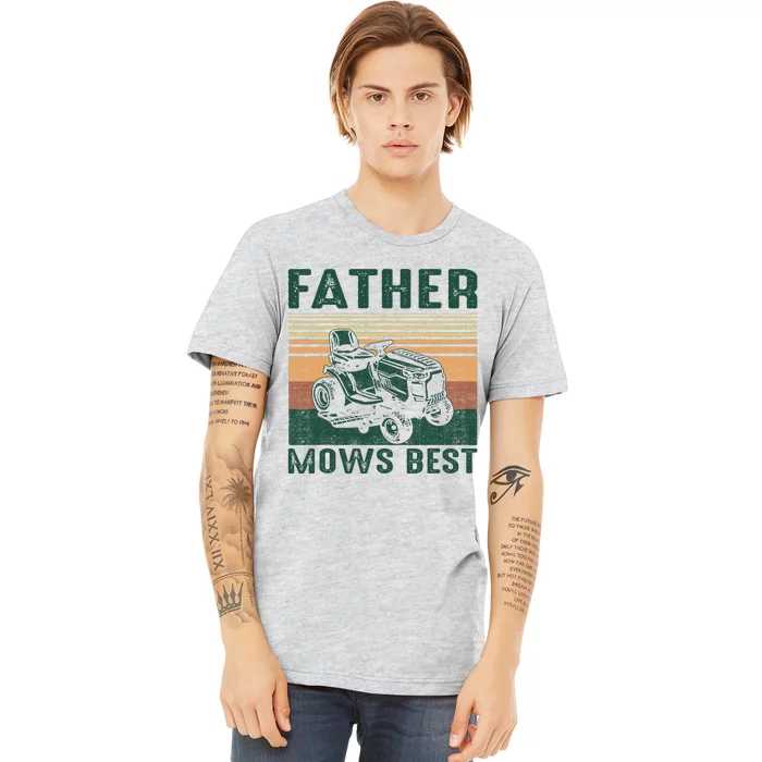 Father Mows Best Lawn Care Dad Mowing Gardener FatherS Day Premium T-Shirt