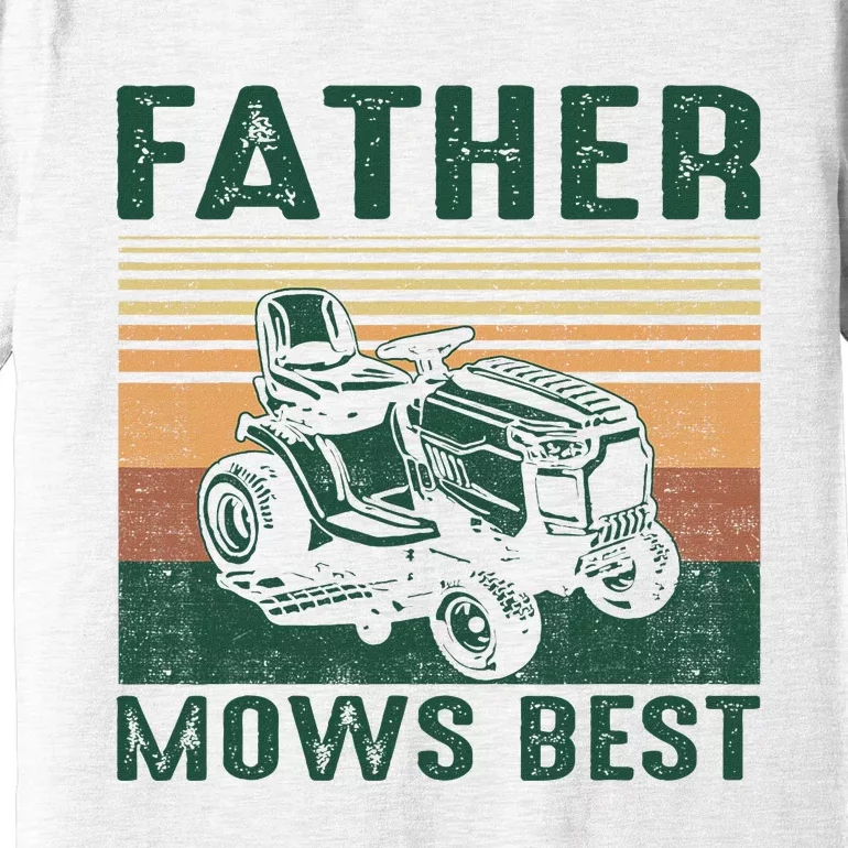 Father Mows Best Lawn Care Dad Mowing Gardener FatherS Day Premium T-Shirt