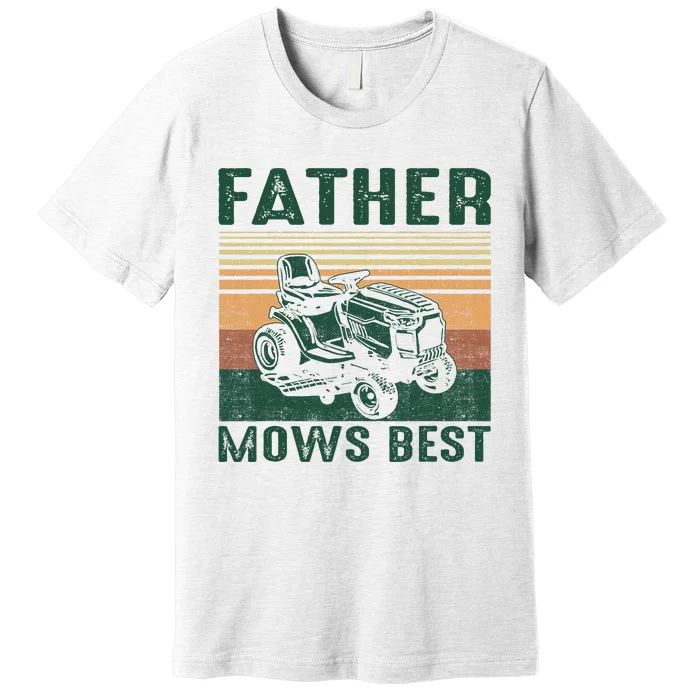 Father Mows Best Lawn Care Dad Mowing Gardener FatherS Day Premium T-Shirt