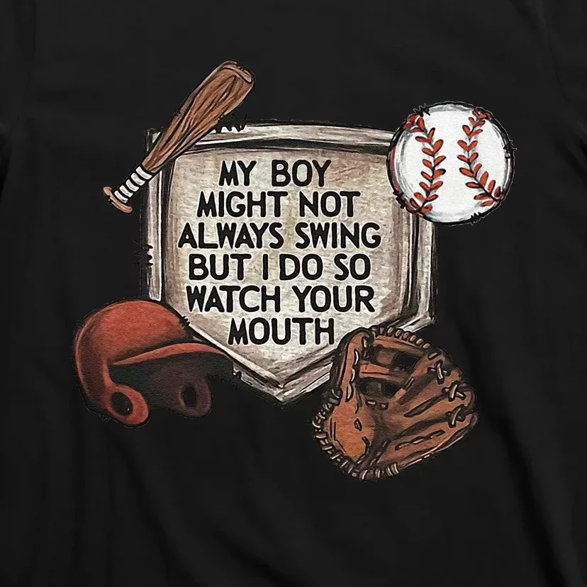 Funny My Boy Might Not Always Swing But I Do So Watch Your Mouth Gift T-Shirt