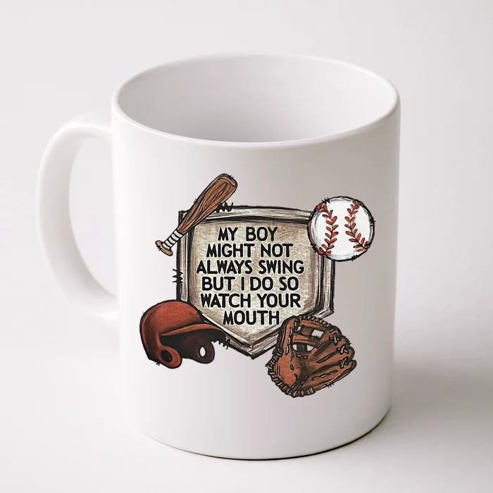 Funny My Boy Might Not Always Swing But I Do So Watch Your Mouth Gift Front & Back Coffee Mug