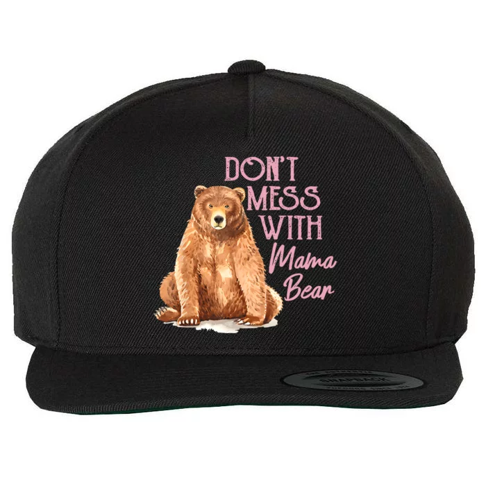 Funny Mama Bear Don't Mess With Mama Bear Mothers Day Wool Snapback Cap