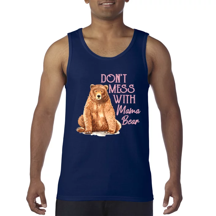 Funny Mama Bear Don't Mess With Mama Bear Mothers Day Tank Top