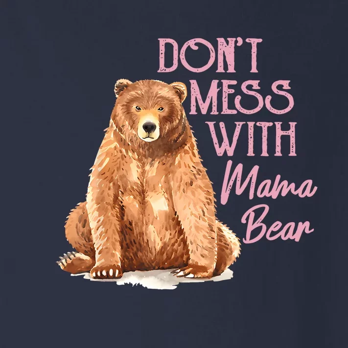 Funny Mama Bear Don't Mess With Mama Bear Mothers Day Toddler Long Sleeve Shirt