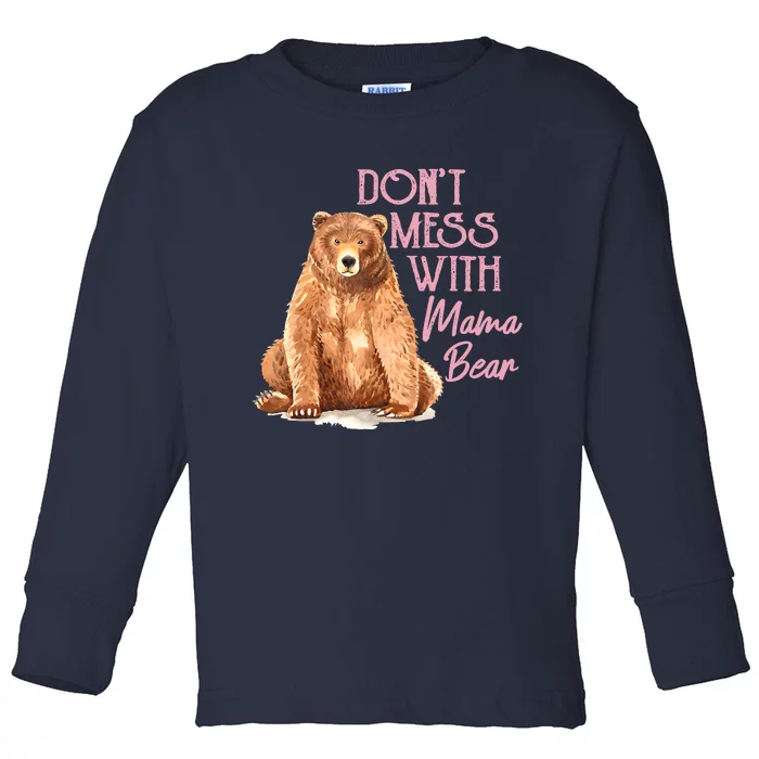 Funny Mama Bear Don't Mess With Mama Bear Mothers Day Toddler Long Sleeve Shirt