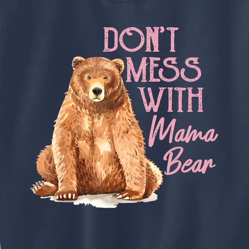 Funny Mama Bear Don't Mess With Mama Bear Mothers Day Kids Sweatshirt