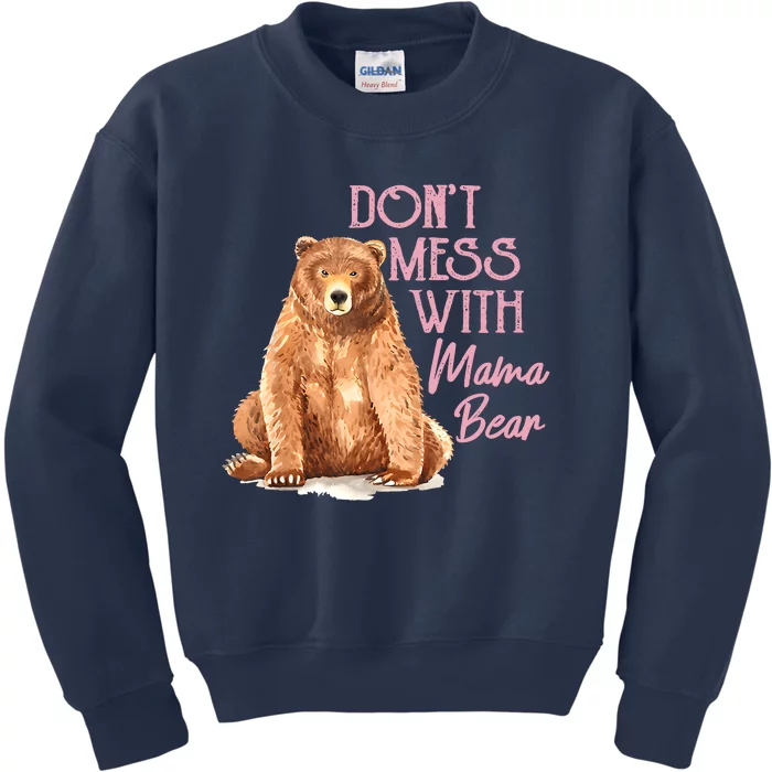 Funny Mama Bear Don't Mess With Mama Bear Mothers Day Kids Sweatshirt