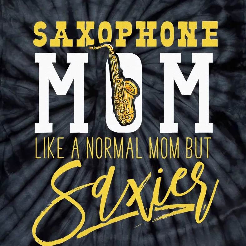 Funny Marching Band Saxophone Mom Normal But Saxier Tie-Dye T-Shirt