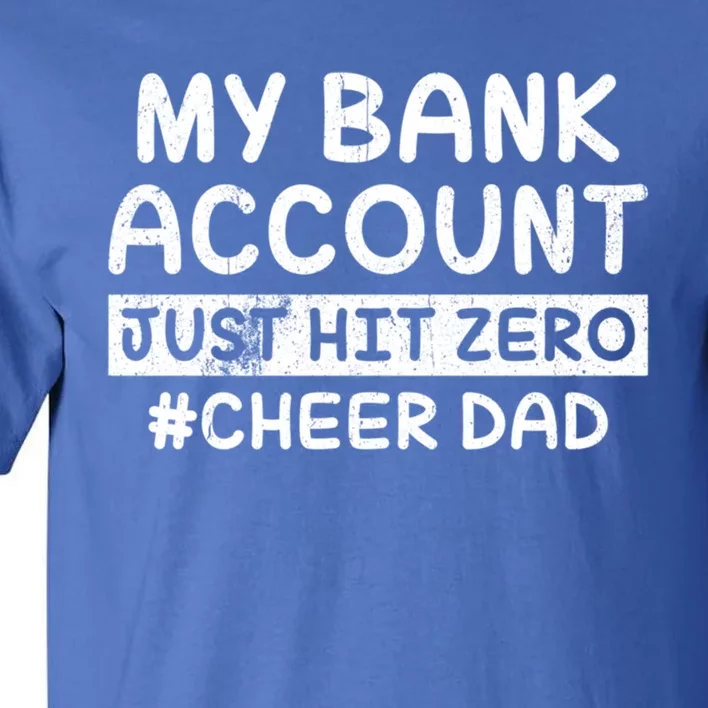 Funny My Bank Account Just Hit Zero Cheer Dad Humor Father Gift Tall T-Shirt