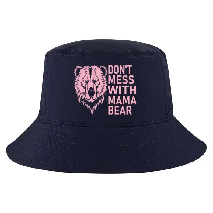 Funny Mama Bear Don't Mess With Mama Bear Mothers Day Cool Comfort Performance Bucket Hat