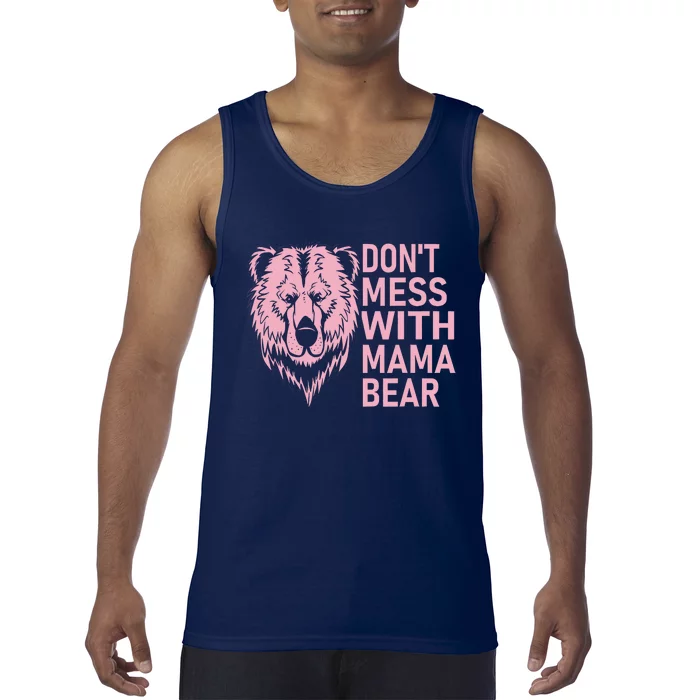 Funny Mama Bear Don't Mess With Mama Bear Mothers Day Tank Top