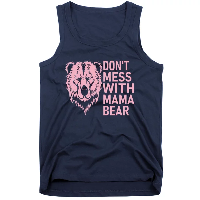 Funny Mama Bear Don't Mess With Mama Bear Mothers Day Tank Top