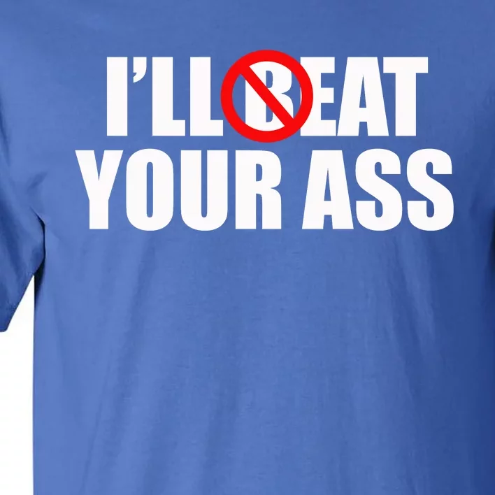 Funny Meme Beat Eat Your Ass Pun Joke Tall T-Shirt