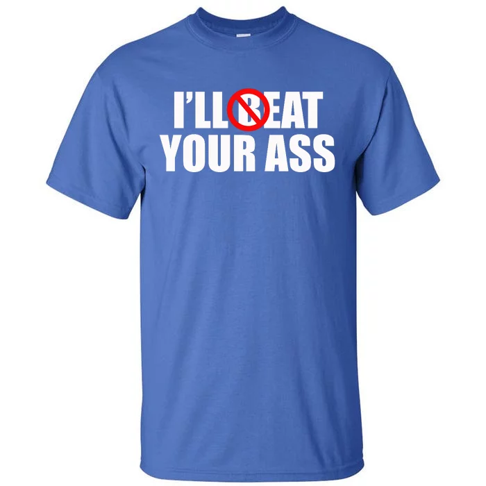 Funny Meme Beat Eat Your Ass Pun Joke Tall T-Shirt