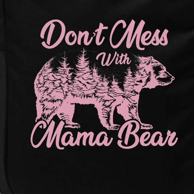 Funny Mama Bear Don't Mess With Mama Bear Mothers Day Impact Tech Backpack