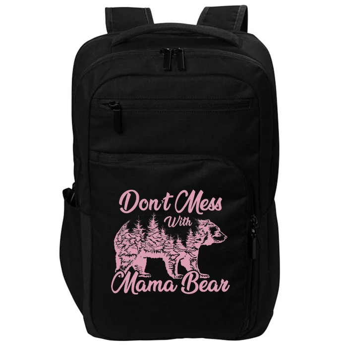 Funny Mama Bear Don't Mess With Mama Bear Mothers Day Impact Tech Backpack