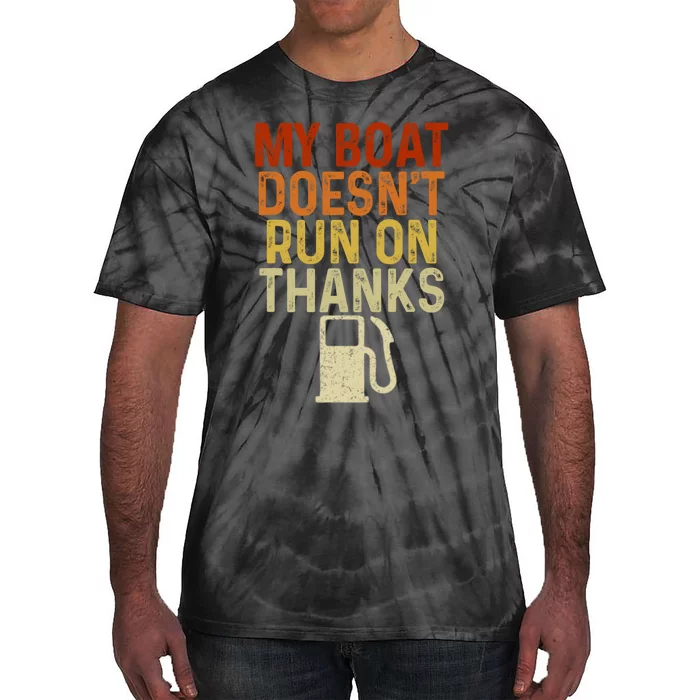 Funny My Boat Doesnt Run On Thanks Funny Boating Vintage Tie-Dye T-Shirt