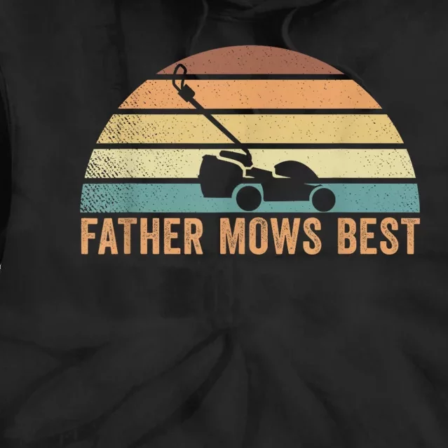 Father Mows Best Lawn Care Dad Mowing Gardener FatherS Day Tie Dye Hoodie