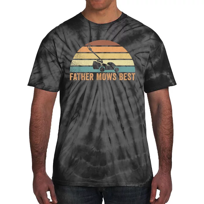 Father Mows Best Lawn Care Dad Mowing Gardener FatherS Day Tie-Dye T-Shirt