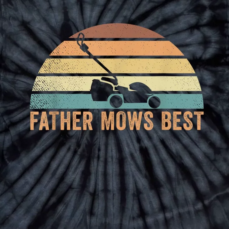 Father Mows Best Lawn Care Dad Mowing Gardener FatherS Day Tie-Dye T-Shirt