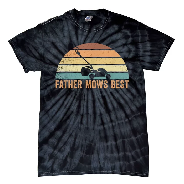 Father Mows Best Lawn Care Dad Mowing Gardener FatherS Day Tie-Dye T-Shirt