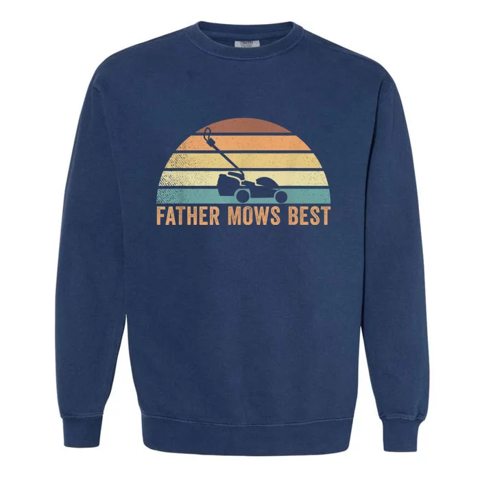 Father Mows Best Lawn Care Dad Mowing Gardener FatherS Day Garment-Dyed Sweatshirt