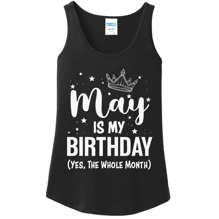 Funny May Bday May Is My Birthday Yes The Whole Month Ladies Essential Tank