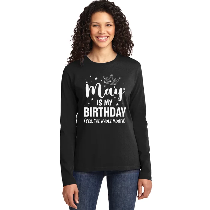 Funny May Bday May Is My Birthday Yes The Whole Month Ladies Long Sleeve Shirt