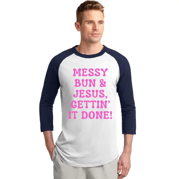 Faith Messy Bun & Jesus Gettin It Done Christian Humor Baseball Sleeve Shirt