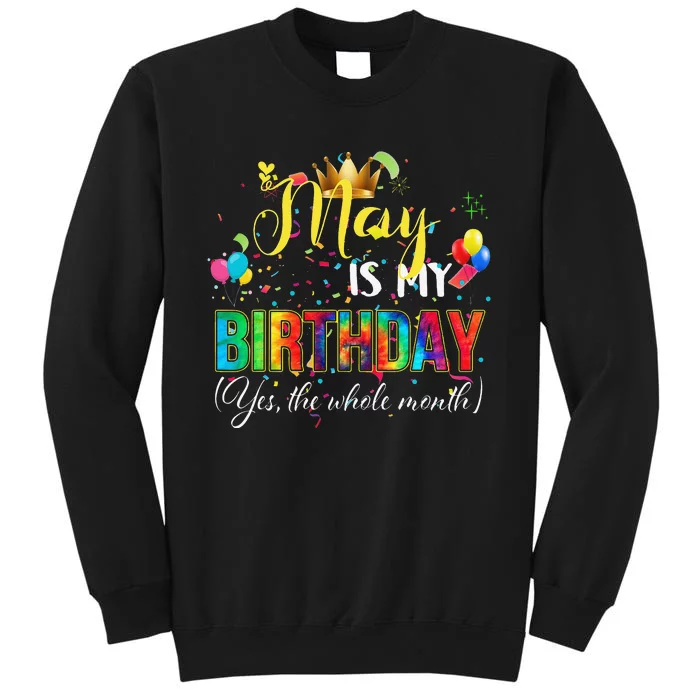 Funny May Bday May Is My Birthday Yes The Whole Month Tall Sweatshirt