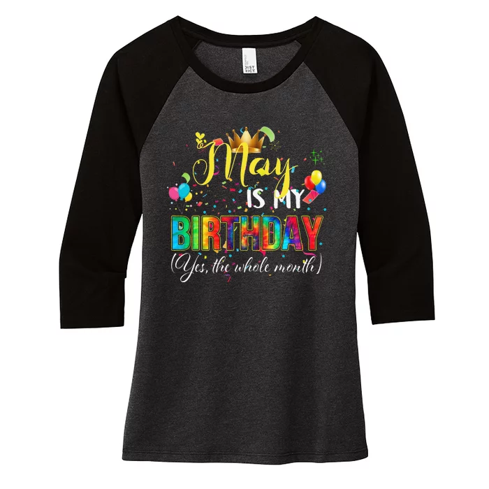 Funny May Bday May Is My Birthday Yes The Whole Month Women's Tri-Blend 3/4-Sleeve Raglan Shirt