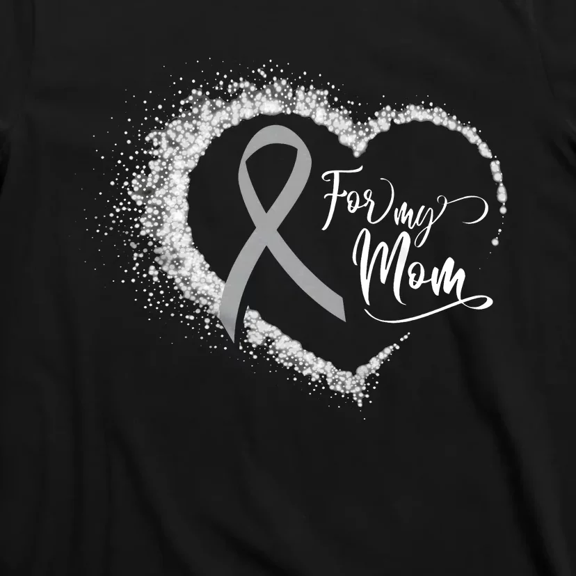 For My Brain Cancer Mom T-Shirt