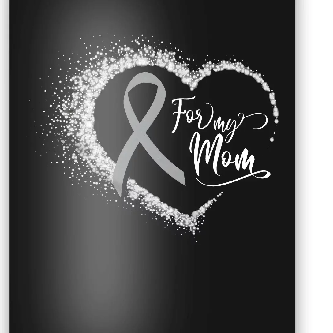 For My Brain Cancer Mom Poster