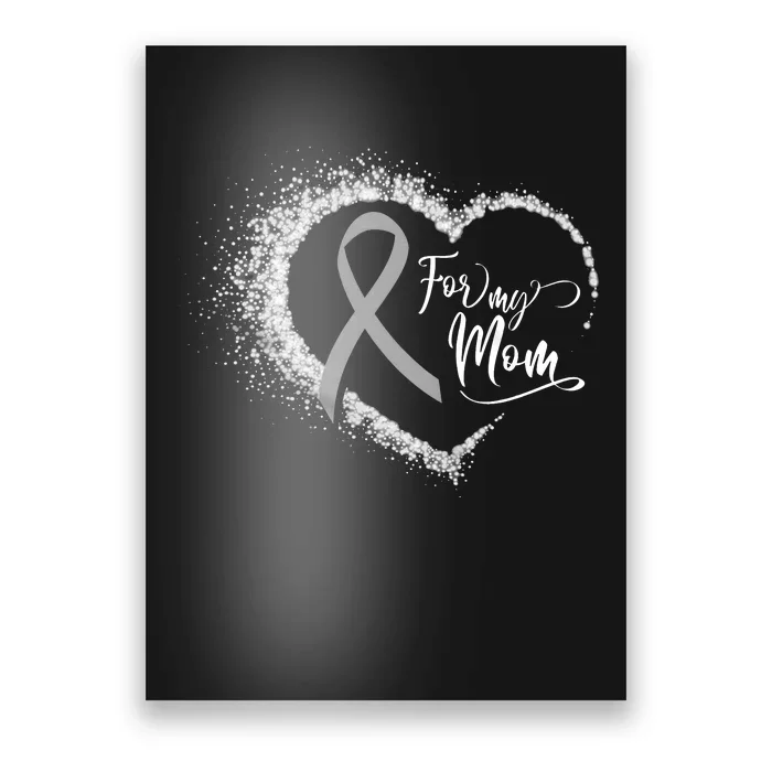 For My Brain Cancer Mom Poster