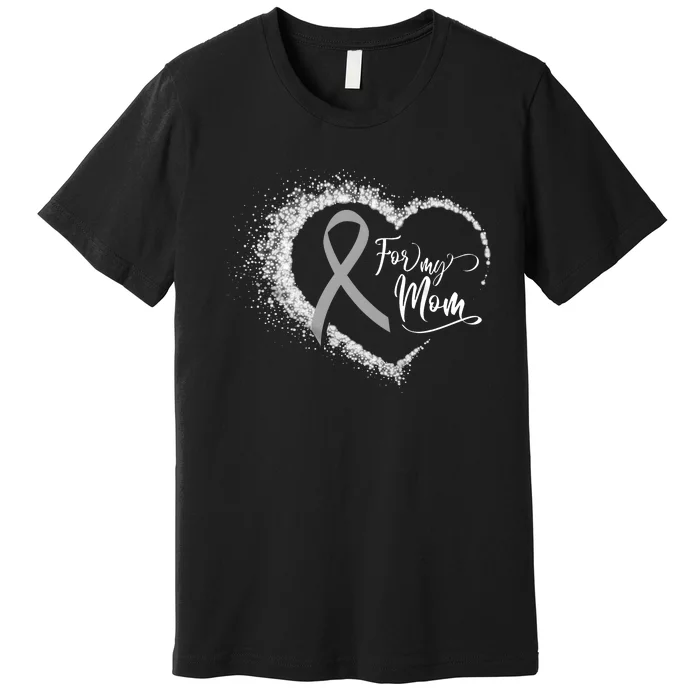 For My Brain Cancer Mom Premium T-Shirt