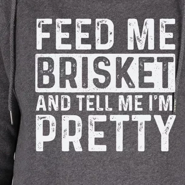 Feed Me Brisket Pitmaster BBQ Lover Smoker Grilling Womens Funnel Neck Pullover Hood