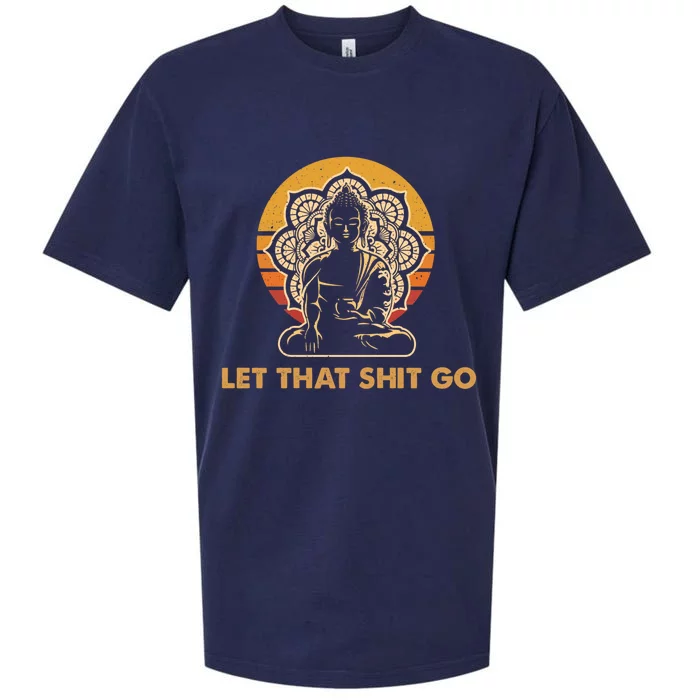 Funny Meditating Budda Budha Yoga Cool Gift Let That Shit Go Gift Sueded Cloud Jersey T-Shirt