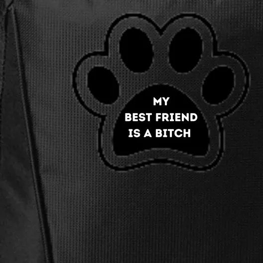 Funny My Best Friend Is A Bitch! Dog Lover City Backpack