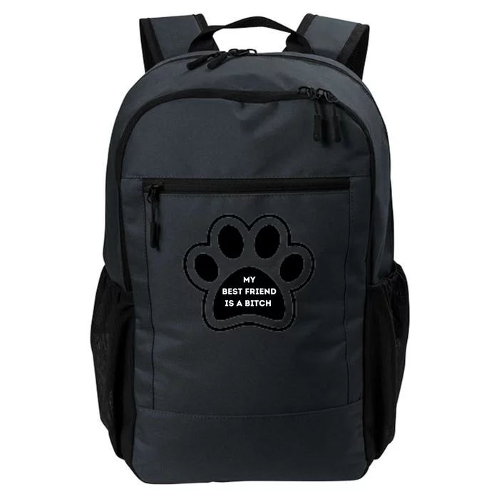 Funny My Best Friend Is A Bitch! Dog Lover Daily Commute Backpack