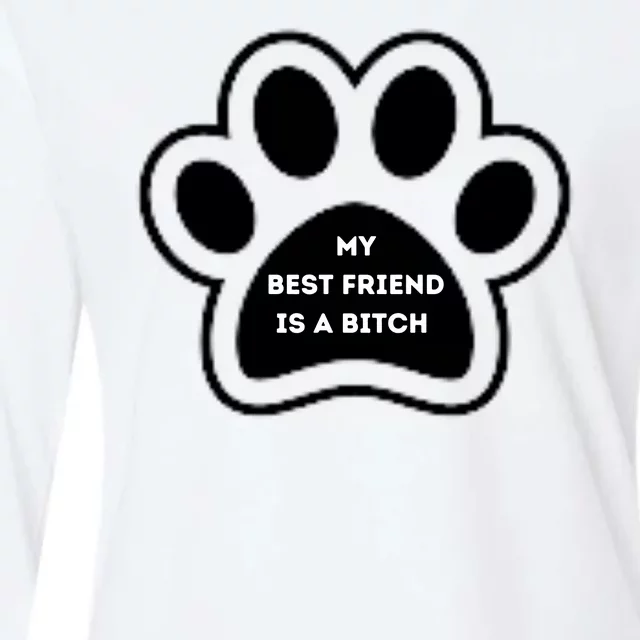 Funny My Best Friend Is A Bitch! Dog Lover Womens Cotton Relaxed Long Sleeve T-Shirt