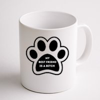 Funny My Best Friend Is A Bitch! Dog Lover Coffee Mug