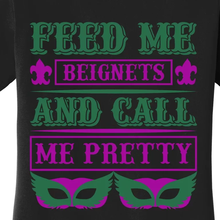 Feed Me Beignets And Call Me Pretty Women's T-Shirt