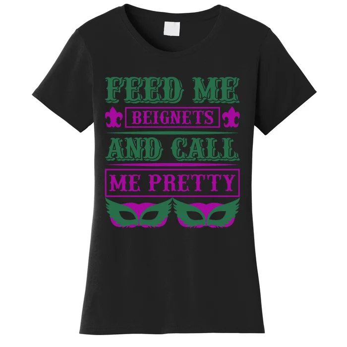 Feed Me Beignets And Call Me Pretty Women's T-Shirt