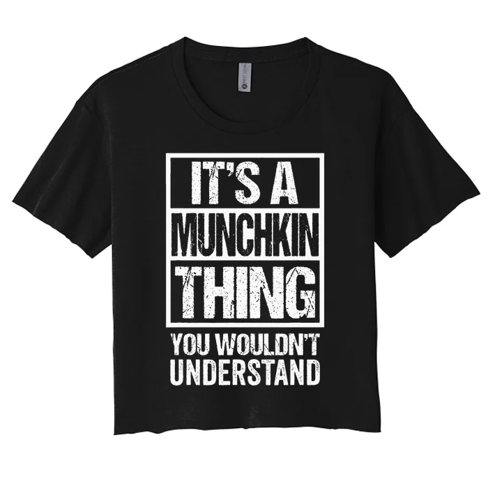 Funny Munchkin Breed Breeder Quote Munchkin Cat Lover Women's Crop Top Tee