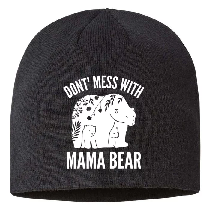 Funny Mama Bear Dont Mess With Mama Bear Mothers Day 8 1/2in Sustainable Knit Beanie