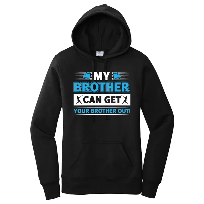 Funny My Brother Can Get Your Brother Out Baseball Game Women's Pullover Hoodie