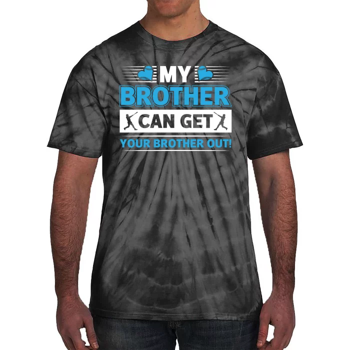 Funny My Brother Can Get Your Brother Out Baseball Game Tie-Dye T-Shirt