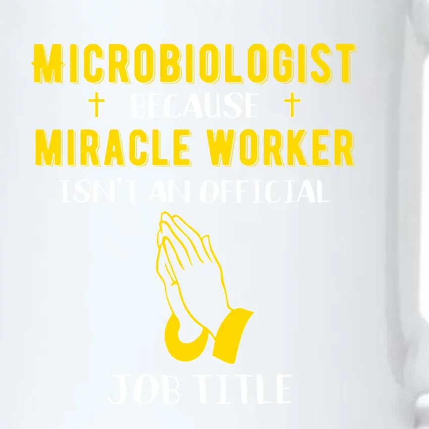 Funny Microbiologist Because Miracle Worker Isnt A Job Title Gift Black Color Changing Mug