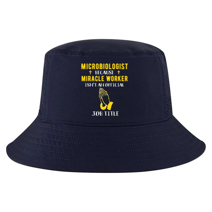 Funny Microbiologist Because Miracle Worker Isnt A Job Title Gift Cool Comfort Performance Bucket Hat